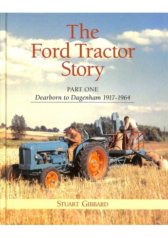 Ford Tractor Story part One : Dearborn to Dagenahm 1917-1964 Voorkant Ford Tractor Story part One : Dearborn to Dagenahm 1917-1964 Voorkant