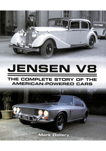 Jensen V8 - The Complete Story of the American-Powerd Cars Jensen V8 - The Complete Story of the American-Powerd Cars
